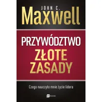 Przyw�dztwo. Z�ote zasady. Czego nauczy�o mnie �ycie lidera
