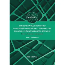 Rachunkowo�� podmiot�w gospodarki komunalnej z perspektywy ekonomii zr�wnowa�onego rozwoju. Pomiar – Ewidencja – Raportowanie