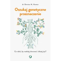 Oszukaj genetyczne przeznaczenie. Co robi�, by rzadziej chorowa� i d�u�ej �y�?