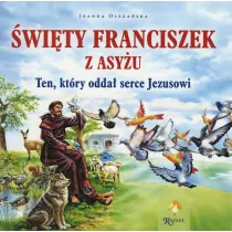 �wi�ty Franciszek z Asy�u. Ten, kt�ry odda� serce Jezusowi