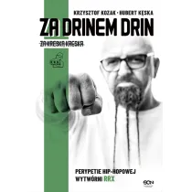 Za drinem drin, za kresk� kreska. Perypetie hip-hopowej wytw�rni RRX