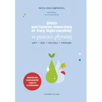 Dieta warzywno-owocowa dr Ewy Dbrowskiej w postaci pynnej. Koktajle, soki, zupy, przekski