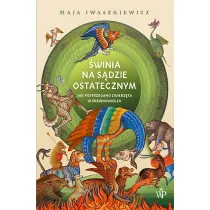 �winia na s�dzie ostatecznym. Jak postrzegano zwierz�ta w �redniowieczu
