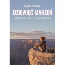Dziewi�� marze�. Jak odnalaz�am siebie w podr�y dooko�a �wiata