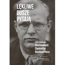 L�kliwe dusze pytaj�. Duchowo�� Dietricha Bonhoeffera