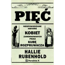 Pi��. Nieopowiedziane historie kobiet zamordowanych przez Kub� rozpruwacza