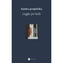 Ci�gle po kole. Rozmowy z �o�nierzami getta warszawskiego