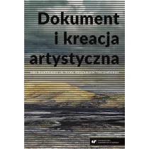 Dokument i kreacja artystyczna jako dope�niaj�ce si� formy obrazowania rzeczywisto�ci