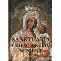 Sanktuaria i miejsca kultu w Polsce