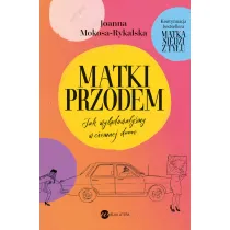 Matki przodem. Jak wyl�dowa�y�my w ciemnej d***e