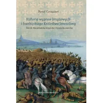 Historia wypraw krzy�owych i frankijskiego Kr�lestwa Jerozolimy. Tom 3: Muzu�ma�ska monarchia i frankijska anarchia