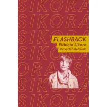 Flashback. Rozmawiaj� El�bieta Sikora i Krzysztof Stefa�ski