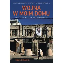 Wojna w moim domu. Kiedy konflikt staje si� codzienno�ci�