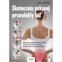 Skutecznie pokonaj przewleky bl. Wyeliminuj stany zapalne powizi i mini bez lekw i operacji – zintegrowana terapia pozycyjna