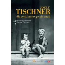 J�zef Tischner dla tych, kt�rzy go nie znali