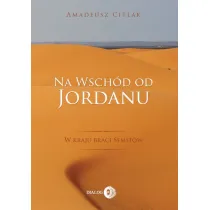 Na wsch�d od Jordanu - w kraju braci Semit�w