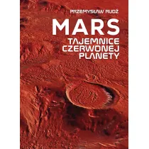Mars Tajemnice Czerwonej Planety