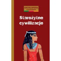 Staro�ytne cywilizacje. Encyklopedia ilustrowana