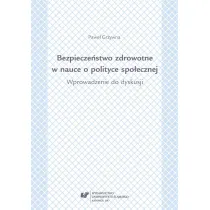 Bezpiecze�stwo zdrowotne w nauce i polityce spo�ecznej. Wprowadzenie do dyskusji