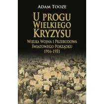 U progu wielkiego kryzysu. Wielka wojna i przebudowa �wiatowego porz�dku 1916-1931