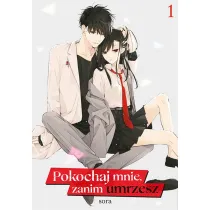 Pokochaj mnie, zanim umrzesz. Tom 1