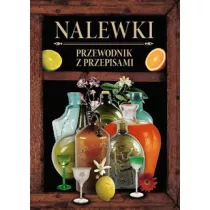 Nalewki. Przewodnik z przepisami