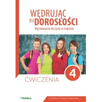 Wdrujc ku dorosoci. Wychowanie do ycia w rodzinie. wiczenia dla klasy 4 szkoy podstawowej