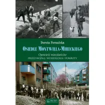 Osiedle Montwi��a-Mireckiego. Opowie�� mieszka�c�w. Przed wojn� / Wysiedlenia / Powroty