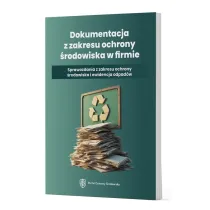 Dokumentacja z zakresu ochrony �rodowiska w firmie. Sprawozdania z zakresu ochrony �rodowiska i ewidencji odpad�w