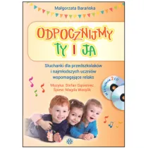 Odpocznijmy ty i ja. S�uchanki dla przedszkolak�w i najm�odszych uczni�w wspomagaj�ce relaks
