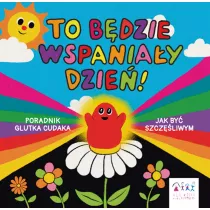To b�dzie wspania�y dzie�!