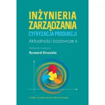 In�ynieria zarz�dzania. Cyfryzacja produkcji. Aktualno�ci badawcze 6