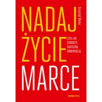 Nadaj �ycie marce, czyli jak stworzy� skuteczn� komunikacj�