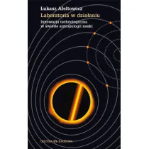 Laboratoria w dzia�aniu. Innowacja technologiczna w �wietle antropologii nauki