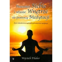 Przemie siebie i wasne wntrze za pomoc medyt.