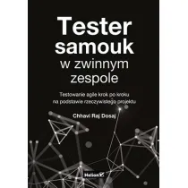 Tester samouk w zwinnym zespole. Testowanie agile krok po kroku na podstawie rzeczywistego projektu