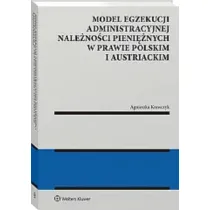 Model egzekucji administracyjnej nale�no�ci pieni�nych w prawie polskim i austriackim