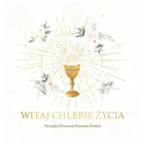 Witaj Chlebie �ycia. Pami�tka I Komunii �wi�tej