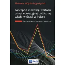 Koncepcja innowacji warto�ci us�ugi edukacyjnej publicznej szko�y wy�szej w Polsce