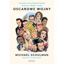 Oscarowe wojny. Historia Hollywood pisana z�otem, potem i �zami