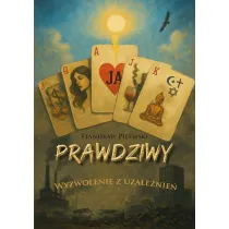 Prawdziwy. Wyzwolenie z uzale�nienia