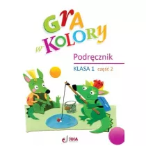 Gra w kolory. Klasa 1. Cz 2. Podrcznik