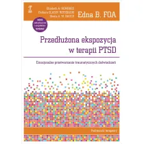Przed�u�ona ekspozycja w terapii PTSD. Emocjonalne przetwarzanie traumatycznych do�wiadcze�. Podr�cznik terapeuty
