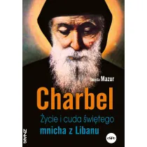 Charbel. �ycie i cuda �wi�tego mnicha z Libanu