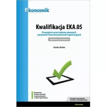 Kwalifikacja EKA.05. Prowadzenie spraw kadrowo-pacowych i gospodarki finansowej jednostek organizacyjnych. Egzamin zawodowy. Repetytorium