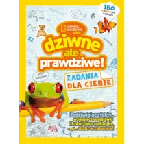 National Geographic Kids. Dziwne, ale prawdziwe! Zadania dla Ciebie