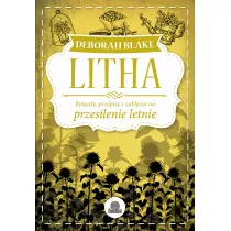 Litha. Rytuay, przepisy i zaklcia na przesilenie letnie