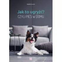 Jak to ugry? Czyli pies w domu
