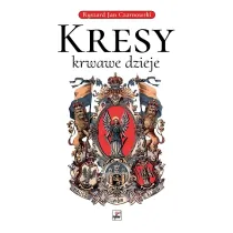 Kresy, krwawe dzieje