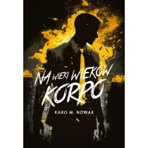 Na wieki wiek�w korpo